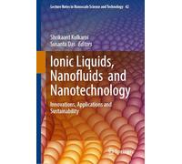 Ionic Liquids, Nanofluids and Nanotechnology: Innovations, Applications and Sustainability