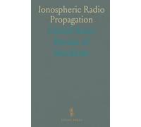 Ionospheric Radio Propagation: Practical methods for predicting HF paths, absorption, and usable frequencies