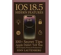 iOS 18.5 Hidden Features: 100+ Secret Tips Apple Didn’t Tell You: Boost Speed, Privacy & Productivity
