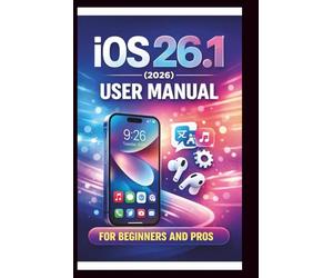 iOS 26.1 User manual For Beginners and Pros: Step-by-step guide to unlocking new features, enhancing security boosting performance and troubleshooting common issues for seamless experience.