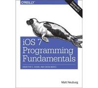 iOS 7 Programming Fundamentals by Matt Neuberg Matt Neuberg (Auteur)
