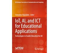 IoT, AI, and ICT for Educational Applications: Technologies to Enable Education for All