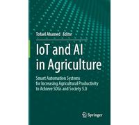 Iot and Ai in Agriculture: Smart Automation Systems for Increasing Agricultural Productivity to Achieve Sdgs and Society 5.0