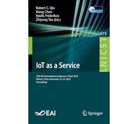 IoT as a Service: 10th EAI International Conference, IoTaaS 2024, Wuhan, China, November 22-24, 2024, Proceedings