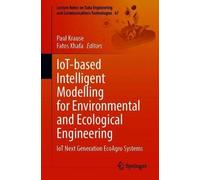 Iot-Based Intelligent Modelling For Environmental And Ecological Engineering: Iot Next Generation Ecoagro Systems: 67 (Lecture Notes On Data Engineering And Communications Technologies, 67)