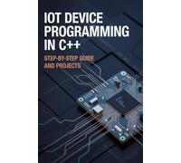 IoT Device Programming in C++: Step-by-Step Guide and Projects