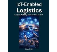 IoT-Enabled Logistics: Sensors, Visibility, and Real-Time Control