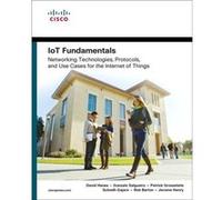 IoT Fundamentals by Jerome Henry David Hanes, Gonzalo Salgueiro, Patrick Grossetete, Subodh Gajare (Auteur)