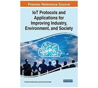 Iot Protocols And Applications For Improving Industry, Environment, And Society