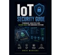IoT Security Guide: Firmware Analysis and Secure Boot for Embedded Systems