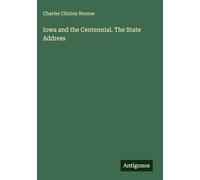 Iowa and the Centennial. The State Address