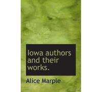 Iowa Authors And Their Works.