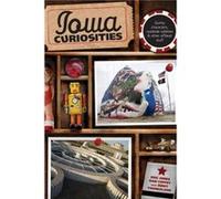 Iowa Curiosities by Dan Coffey Dan Coffey, Eric Jones (Auteur)