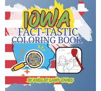 Iowa Fact-Tastic Coloring Book: Fun Facts, Landmarks, and State Symbols to Color and Learn: A creative and educational coloring adventure through the Hawkeye State for kids and families