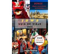IOWA GUÍA DE VIAJE: Campos ondulados, puentes cubiertos, caminos fluviales, rutas gastronómicas, recorridos panorámicos, pueblos históricos, aventuras ... y joyas ocultas en todo el estado de Hawkeye.