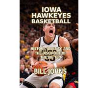 Iowa Hawkeyes Basketball: History, Identity, and the Discipline of the Big Ten