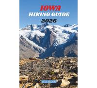 IOWA HIKING GUIDE 2026: Best Trails, State Parks, Hidden Gems & Outdoor Adventures for Every Explorer.