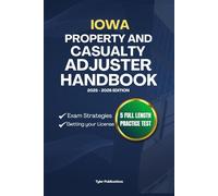 IOWA PROPERTY AND CASUALTY ADJUSTER HANDBOOK: A Complete Guide to Passing the Exam on Your First Try