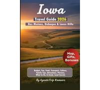Iowa Travel Guide 2026: Des Moines, Dubuque & Loess Hills Budget, Fun, Food, Transport, Culture, Family Tips, Attractions, Phrases, What to Do & Avoid, Local Secrets