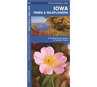 Iowa Trees & Wildflowers, A pocket naturalist guide James Kavanagh (Auteur)