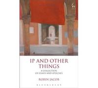 Ip And Other Things: A Collection Of Essays And Speeches (Hardcover) Robin Jacob, (Auteur)