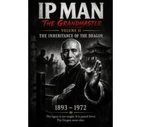 IP MAN: THE GRANDMASTER: Volume II - The Inheritance of the Dragon