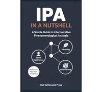 IPA in a Nutshell: A Simple Guide to Interpretative Phenomenological Analysis in Qualitative Research