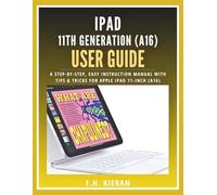 iPad 11th Generation (A16) User Guide: A Step-by-Step, Easy Instruction Manual with Tips & Tricks for Apple iPad 11-inch (A16)