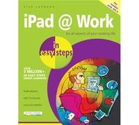 iPad at Work in Easy Steps by Nick Vandome Inconnu (Auteur)
