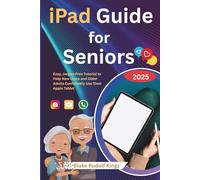 iPad Guide For Seniors: Easy, Jargon-Free Tutorial to Help New Users and Older Adults Confidently Use Their Apple Tablet