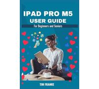 Ipad Pro M5 User Guide for seniors and Beginners: A Step-by-Step Illustrated Manual to Master Your iPad Pro M5 - From Setup to Smart Productivity.