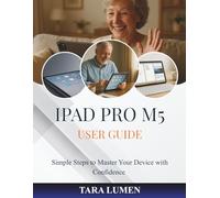 IPAD PRO M5 USER GUIDE: Simple Steps to Master Your Device with Confidence