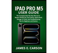 IPAD PRO M5 USER GUIDE: The Complete Step-By-Step Manual To Master iPadOS 26, Learn Setup, Apple Pencil, Storage, AI Tools, And Troubleshooting Tips For Beginners And Seniors