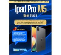 Ipad Pro M5 User Guide: Unlock Your Device’s Full Potential and Setup, Apple Pencil Tips, Storage Management, AI Tools, and Essential Solutions for Beginners and Seniors