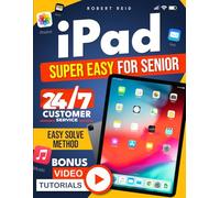 iPad SUPER EASY for Seniors: Master Every Tap, Fix Any Problem, and Get 24/7 Live Support with the EASY-SOLVE Method! [100% Guaranteed Solutions]