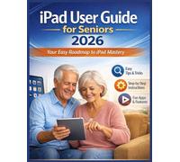 iPad User Guide for Seniors 2026: Your Easy Roadmap to iPad Mastery