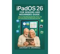 iPadOS 26 for Seniors and Beginners Guide: Step-by-Step Manual with Tips, Tricks, and Easy Instructions for Effortless Learning.