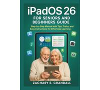 iPadOS 26 for Seniors and Beginners Guide: Step-by-Step Manual with Tips, Tricks, and Easy Instructions for Effortless Learning.