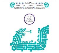 Luis Perez - Ipan In Xiktli Metztli - Mexico Magico Cosmico El Ombligo de la Lun