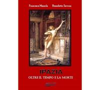 Ipazia (Oltre Il Tempo E La Morte)