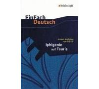 Iphigenie Auf Tauris: Ein Schauspiel. Einfach Deutsch Textausgaben