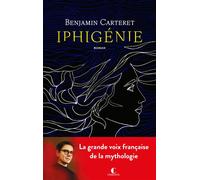 Iphigénie - Benjamin Carteret - Charleston - broché - Roman