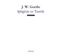 Johann Wolfgang von Goethe – Iphigénie en Tauride – Théâtre – Broché (Arche)