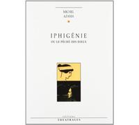 Iphigénie ou le péché des dieux