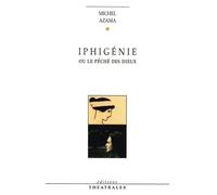 Iphigénie Ou Le Péché Des Dieux