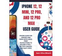 iPhone 12, Mini and Pro Max User Guide: Easy to Follow Instructions for Seniors and Teens with Large-Print Instructions [No Tech Jargon]