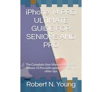 iPhone 14 PRO ULTIMATE GUIDE FOR SENIORS AND PRO: The Complete User Manual to Operate iPhone 14 Pro with updated tricks and other tips