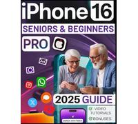 iPhone 16 Pro User Guide for Beginners and Seniors: Made for Everyday Tasks, Learn to Use Your Device Without Confusion or Overwhelm. Step-by-Step Guidance to Feel Capable, Comfortable, Independent