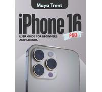 iPhone 16 Pro User Guide for Beginners and Seniors: Step-by-Step Instructions, Time-Saving Tips, and Hidden Features to Help You Stay Connected, Safe, and Confident with Your New Device