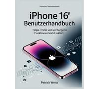 Iphone 16e Benutzerhandbuch: Tipps, Tricks und verborgene Funktionen leicht erklärt